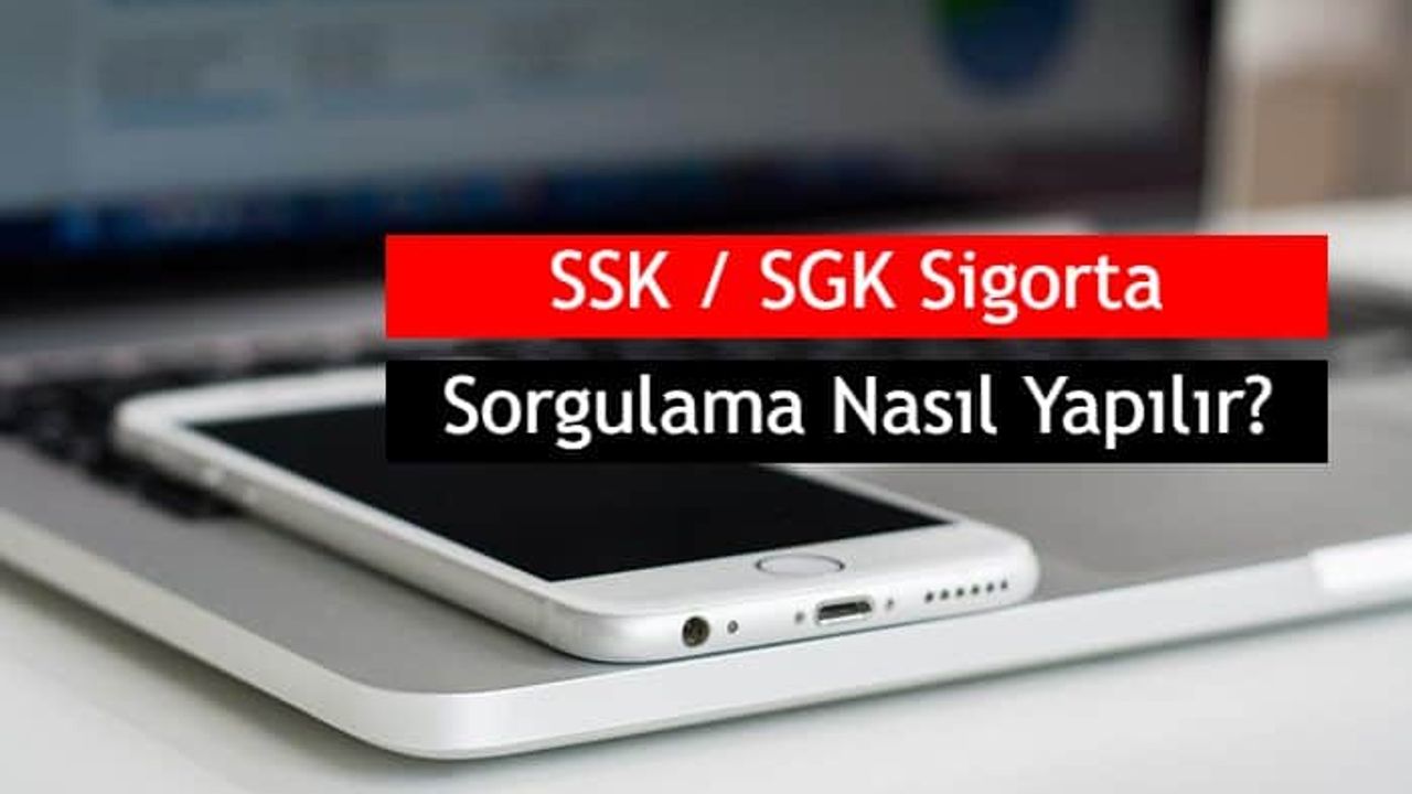SSK / SGK Sigorta Sorgulama Nasıl Yapılır?