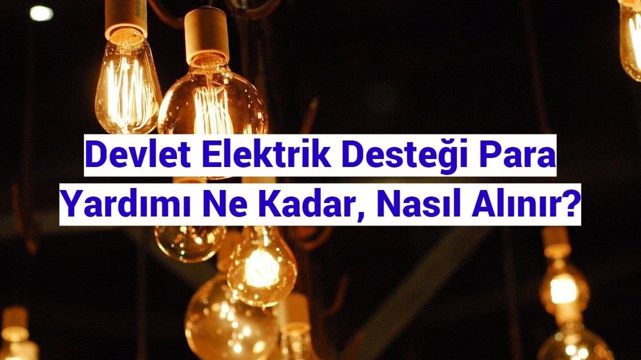 Devlet Elektrik Desteği Ne Kadar, PTT'den Para Nasıl Alınır