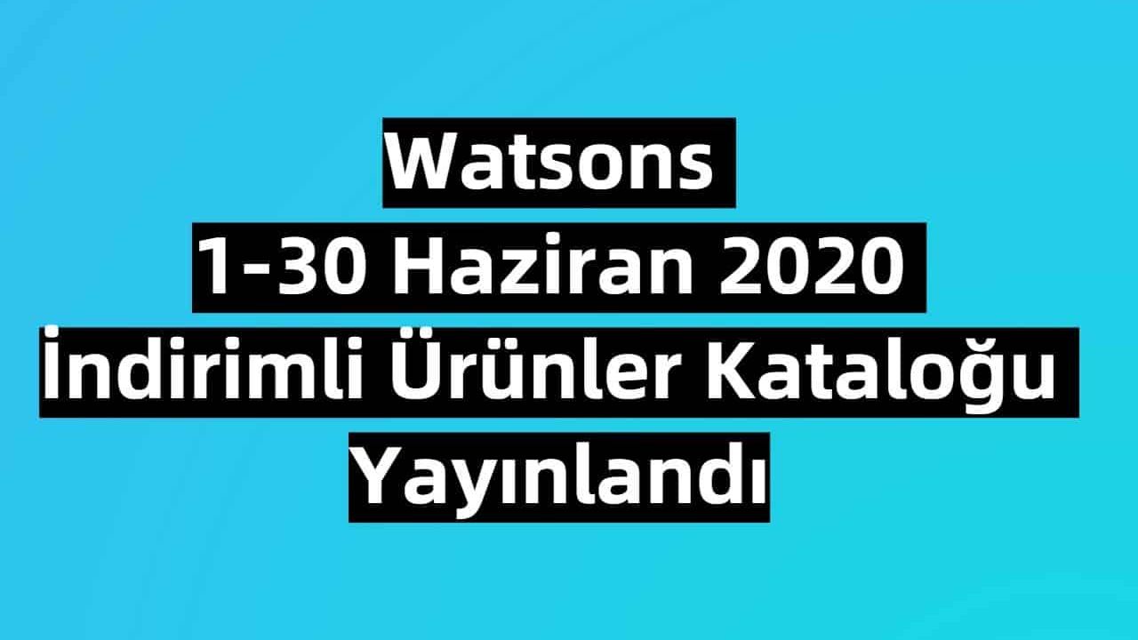 Watsons 1-30 Haziran 2020 İndirimli Ürünler Kataloğu Yayınlandı