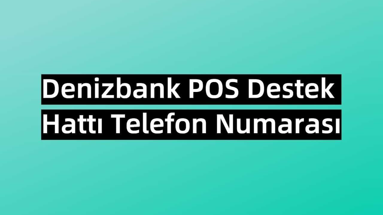 Denizbank POS Destek Hattı Telefon Numarası