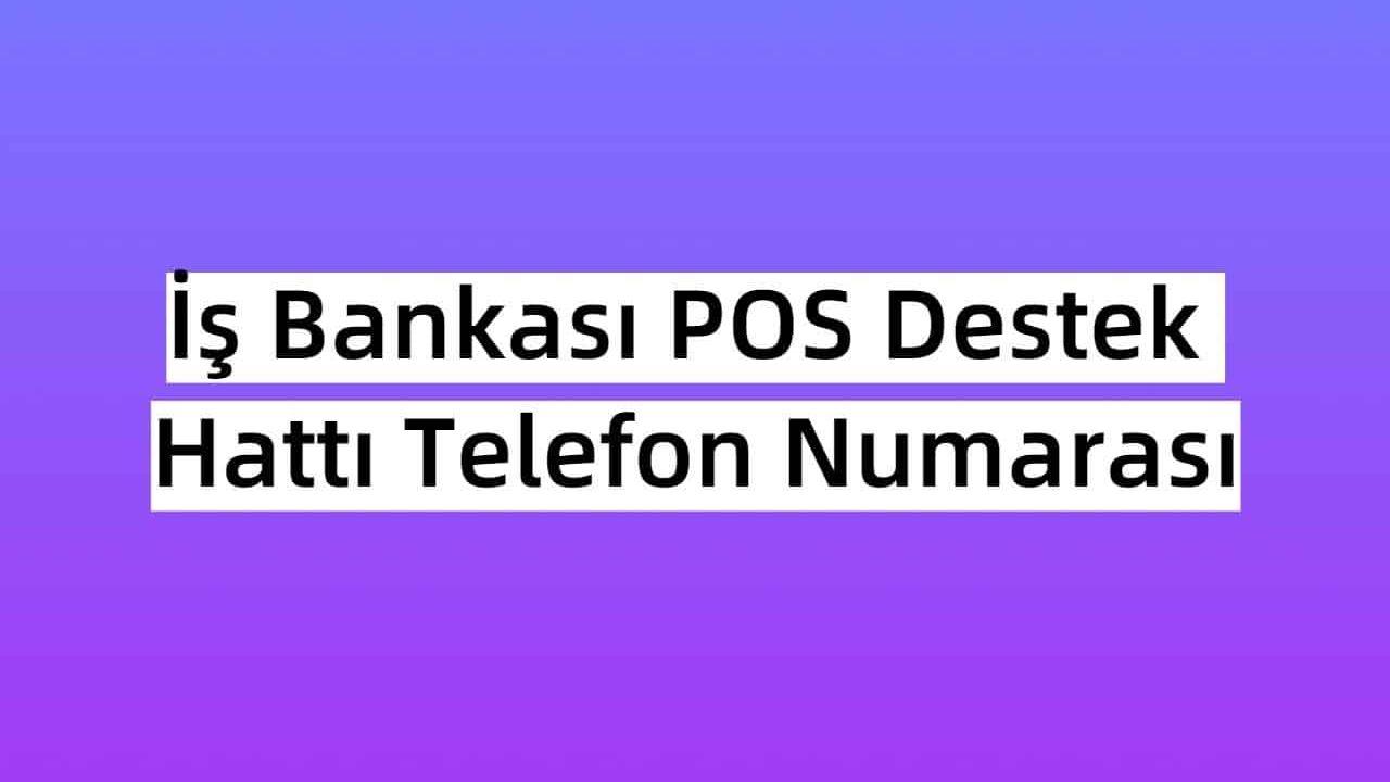 İş Bankası POS Destek Hattı Telefon Numarası
