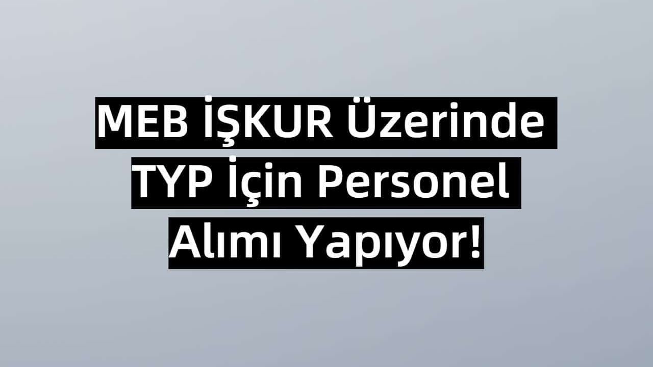 MEB İŞKUR Üzerinde TYP İçin Personel Alımı Yapıyor!