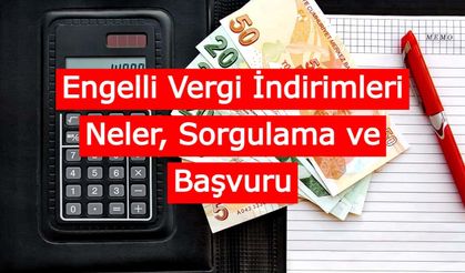 2021 Engelli Vergi İndirimleri Neler, Sorgulama ve Başvuru