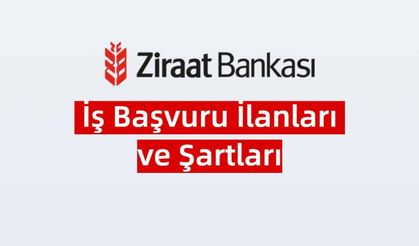 2023 Ziraat Bankası Güncel İş İlanları ve Başvuru Şartları